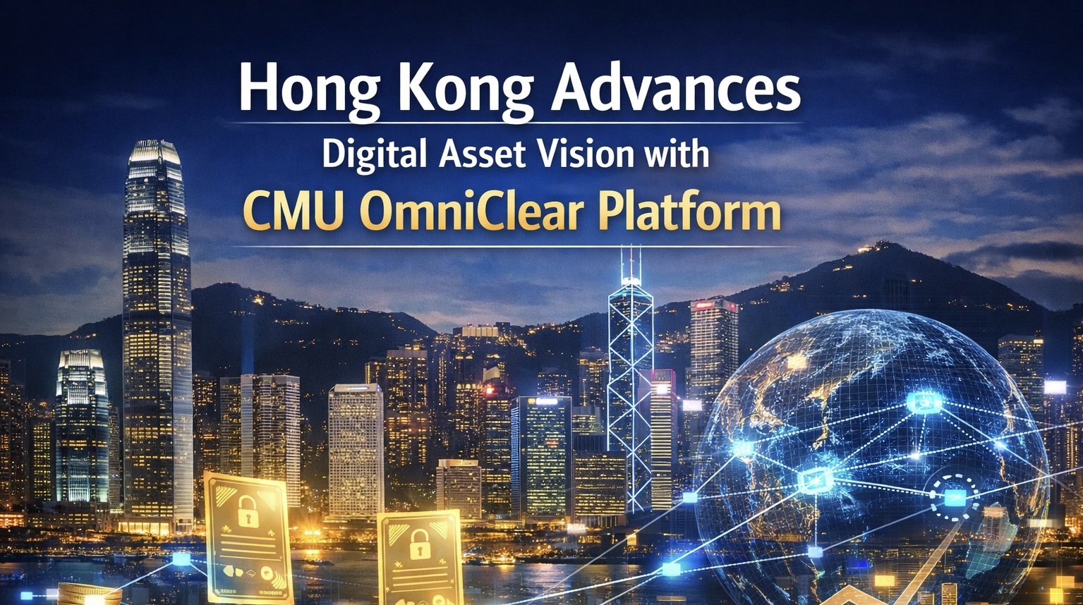 Hong Kong Advances Digital Asset Vision with CMU OmniClear Platform