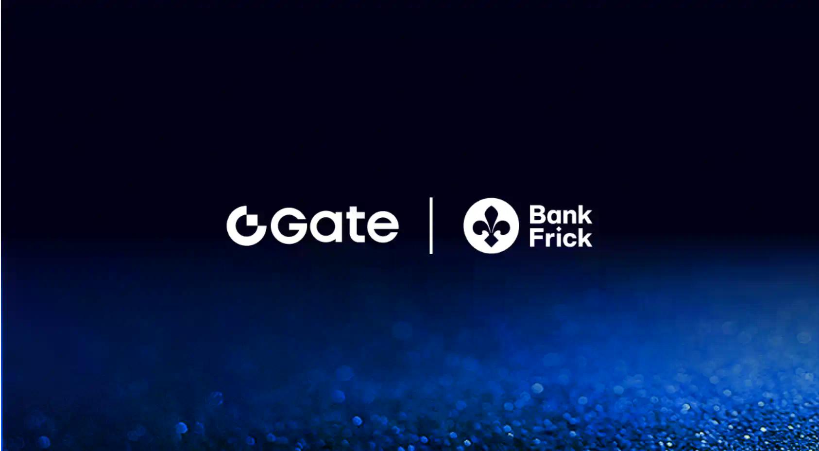Gate 与 Bank Frick 达成战略合作,推出多币种法币出入金服务