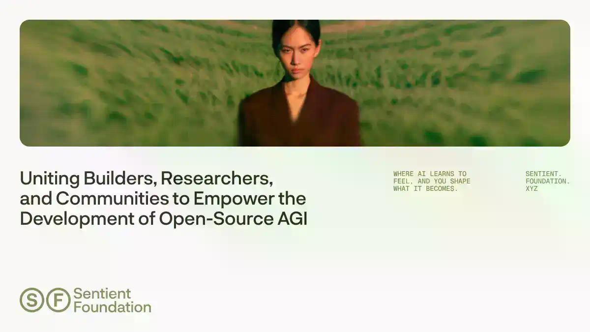 Sentient 基金会正式成立：致力于推动 AGI 开源，确保其造福全人类