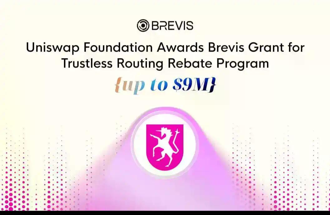 新聞專區-Uniswap基金会向Brevis提供高达900万美元的资助,用于构建无信任Routing Rebate计划