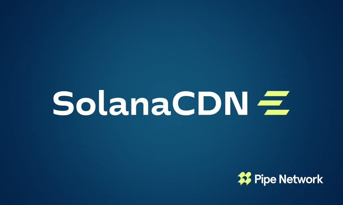 Pipe Network推出SolanaCDN:一个免费、开源的Solana验证器客户端,内置加速功能